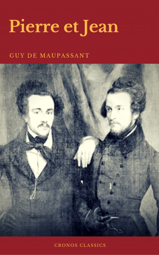 Guy de Maupassant, Cronos Classics: Pierre et Jean (Cronos Classics)