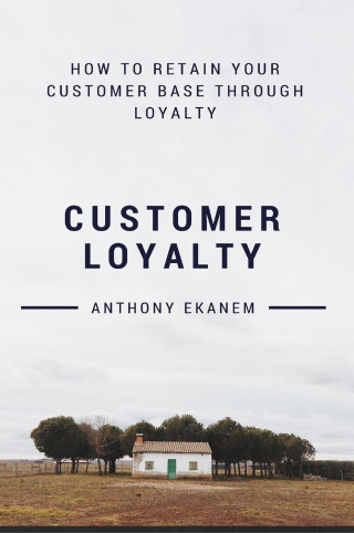 Anthony Ekanem: Customer Loyalty