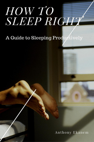 Anthony Ekanem: How to Sleep Right