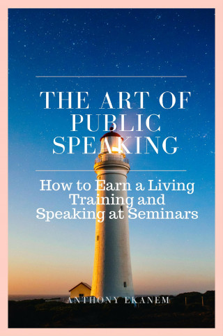 Anthony Ekanem: The Art of Public Speaking