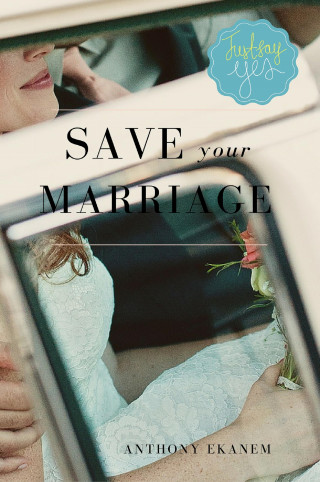 Anthony Ekanem: Save Your Marriage