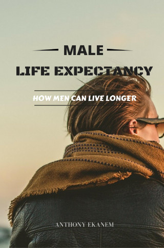 Anthony Ekanem: Male Life Expectancy
