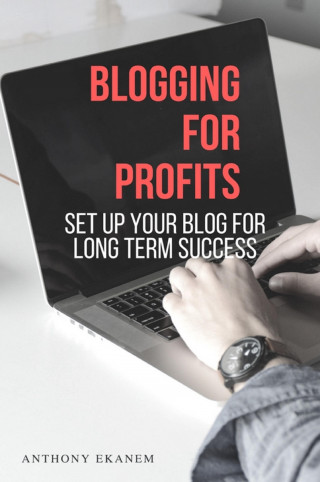 Anthony Ekanem: Blogging for Profits
