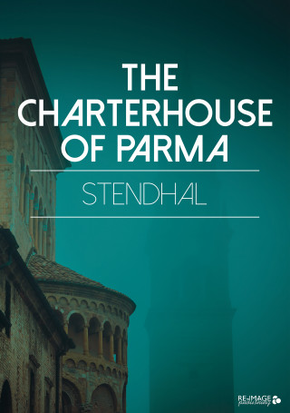 Stendhal: The Charterhouse of Parma