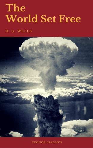 H.G.Wells, Cronos Classics: The World Set Free (Cronos Classics)