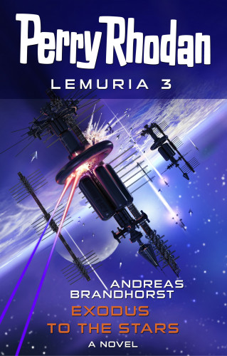 Andreas Brandhorst: Perry Rhodan Lemuria 3: Exodus to the Stars