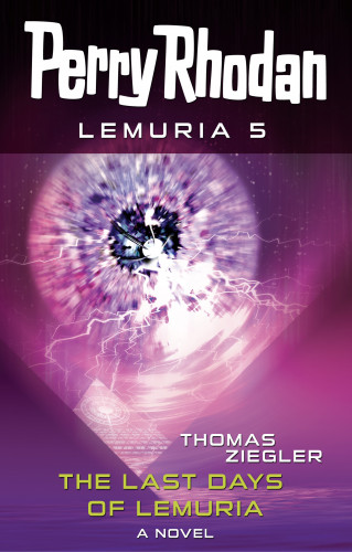 Thomas Ziegler: Perry Rhodan Lemuria 5: The Last Days of Lemuria