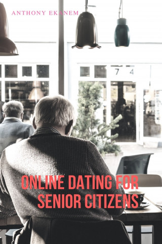 Anthony Ekanem: Online Dating for Senior Citizens
