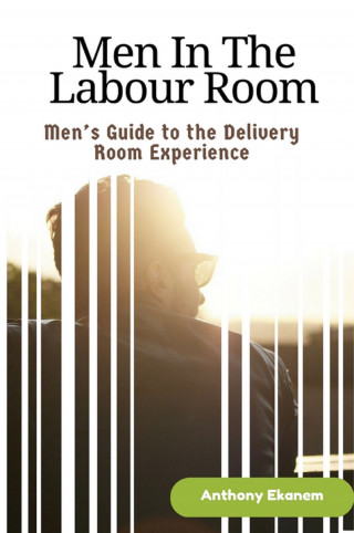 Anthony Ekanem: Men In The Labour Room