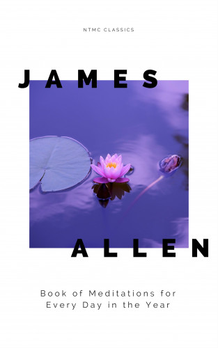 James Allen: James Allen's Book of Meditations for Every Day in the Year