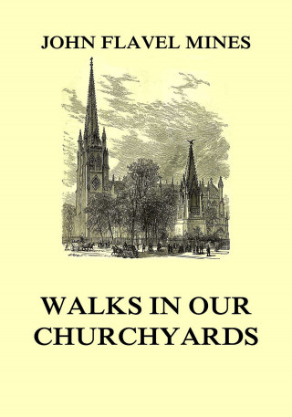 John Flavel Mines: Walks in our Churchyards