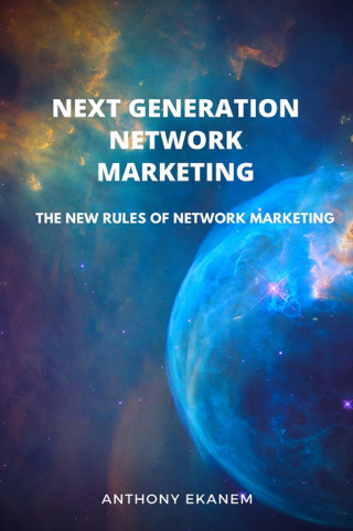Anthony Ekanem: Next Generation Network Marketing