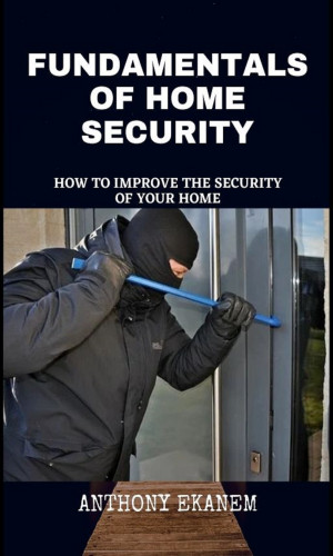 Anthony Ekanem: Fundamentals of Home Security