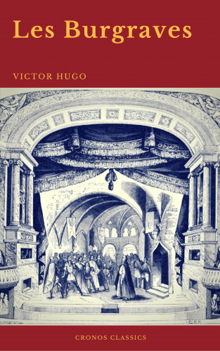 Victor Hugo, Cronos: Les Burgraves (Cronos Classics)