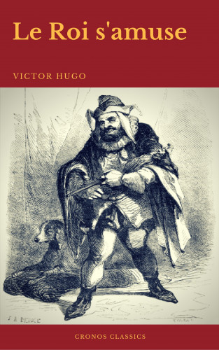 Victor Hugo, Cronos Classics: Le Roi s'amuse (Cronos Classics)
