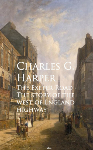 Charles G. G. Harper: The Exeter Road