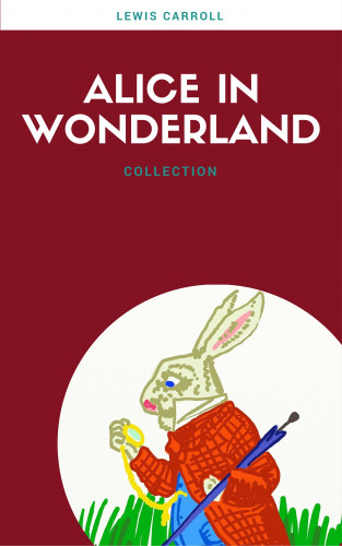 Lewis Carroll: Alice In Wonderland: Collection (Lecture Club Classics)