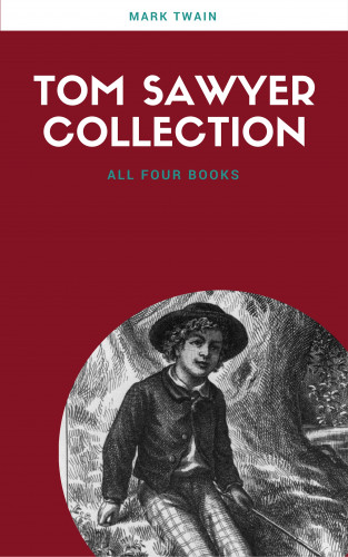 Mark Twain: The Complete Tom Sawyer (all four books in one volume)