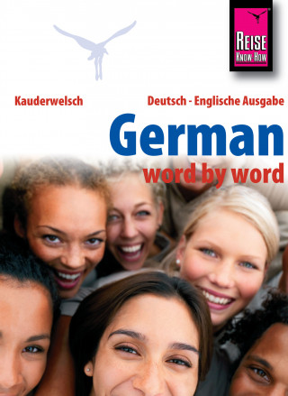 Bob Ordish: Reise Know-How Kauderwelsch German - word by word (Deutsch als Fremdsprache, englische Ausgabe): Kauderwelsch-Sprachführer Band 46