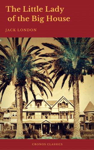 Jack London, Cronos Classics: The Little Lady of the Big House (Cronos Classics)