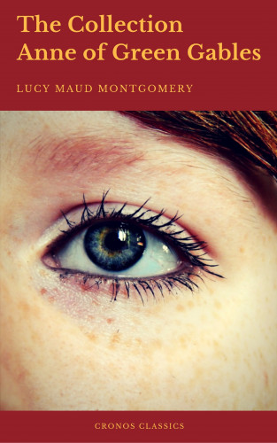 Lucy Maud Montgomery, Cronos Classics: The Collection Anne of Green Gables (Cronos Classics)