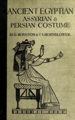 Mary G. Houston, Florence Hornblower: Ancient Egyptian, Assyrian, and Persian Costumes Rations