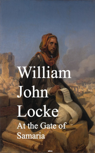 William John Locke: At the Gate of Samaria