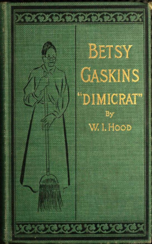 W. I. Hood: Betty Gaskins - Dimicrat