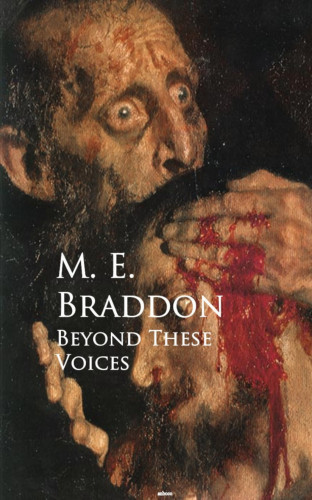M. E. Braddon: Beyond These Voices