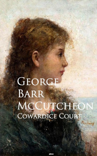 George Barr McCutcheon: Cowardice Court