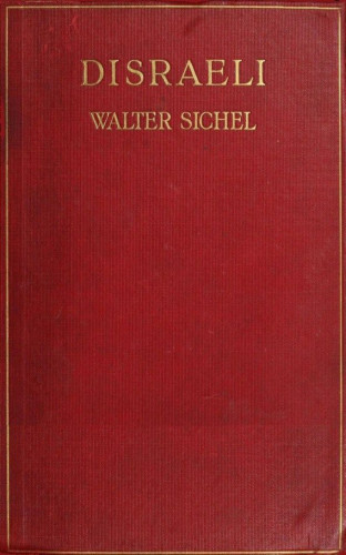 Walter Sydney Sichel: Disraeli - A Study in Personality and Ideas