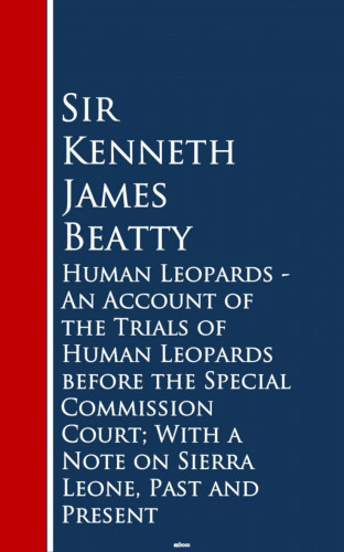 Sir Kenneth James Beatty: Human Leopards - An Account of the Trials of Humaeone, Past and Present