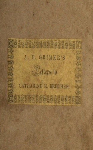 Angelina E. Grimke: Letters to Catherine E. Beecher