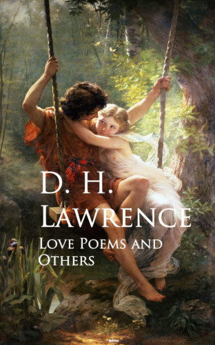 D. H. Lawrence: Love Poems and Others