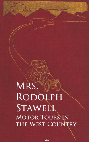 Mrs. Rodolph Stawell: Motor Tours in the West Country