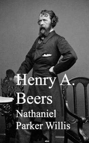Henry A. Beers: Nathaniel Parker Willis