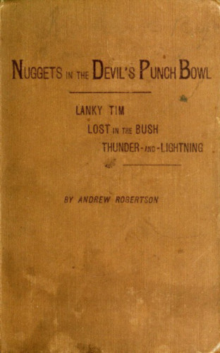 Andrew Robertson: Nuggets in the Devil's Punch Bowl and Other Austrhe Bush; Thunder-and-Lightning