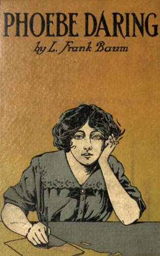 L. Frank Baum: Phoebe Daring - A Story for Young Folk