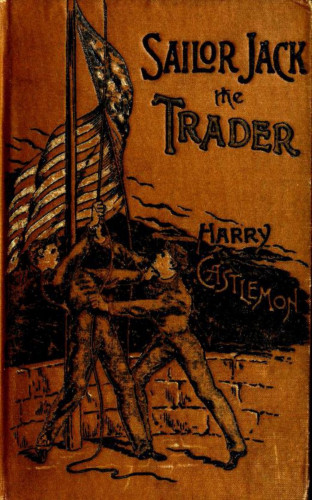 Harry Castlemon: Sailor Jack, The Trader