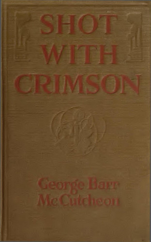 George Barr McCutcheon: Shot With Crimson