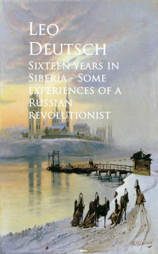 Leo Deutsch: Sixteen years in Siberia