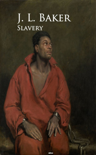 J. L. Baker: Slavery