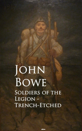 John Bowe: Soldiers of the Legion - Trench-Etched