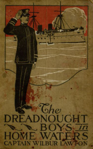John Henry Goldfrap: The Dreadnought Boys in Home Waters