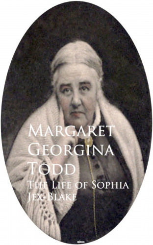 Margaret Georgina Todd: The Life of Sophia Jex-Blake