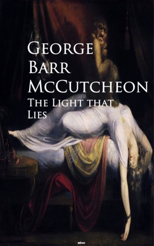 George Barr McCutcheon: The Light that Lies