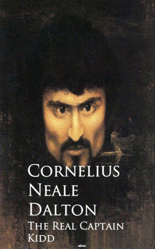 Cornelius Neale Dalton: The Real Captain Kidd
