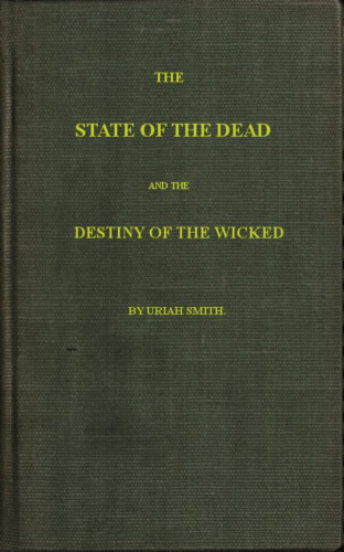 Uriah Smith: The State of the Dead and the Destiny of the Wicked