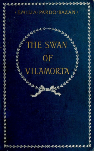 Emilia Pardo Pardo Bazan: The Swan of Vilamorta