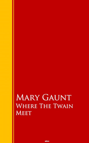 Mary Gaunt: Where The Twain Meet